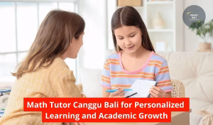 Math Tutor Canggu Bali for Personalized Learning and Academic Growth