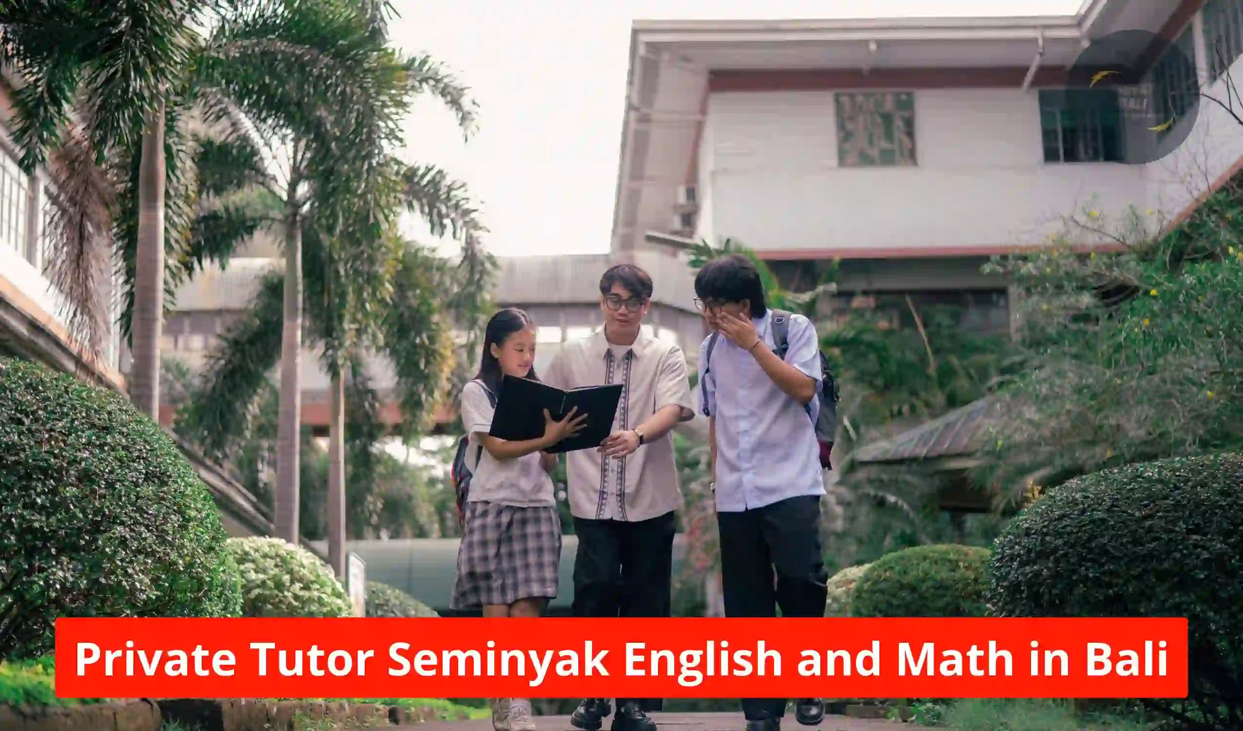 Private Tutor Seminyak English and Math in Bali