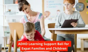 ADHD Learning Support Bali for Expat Families and Children