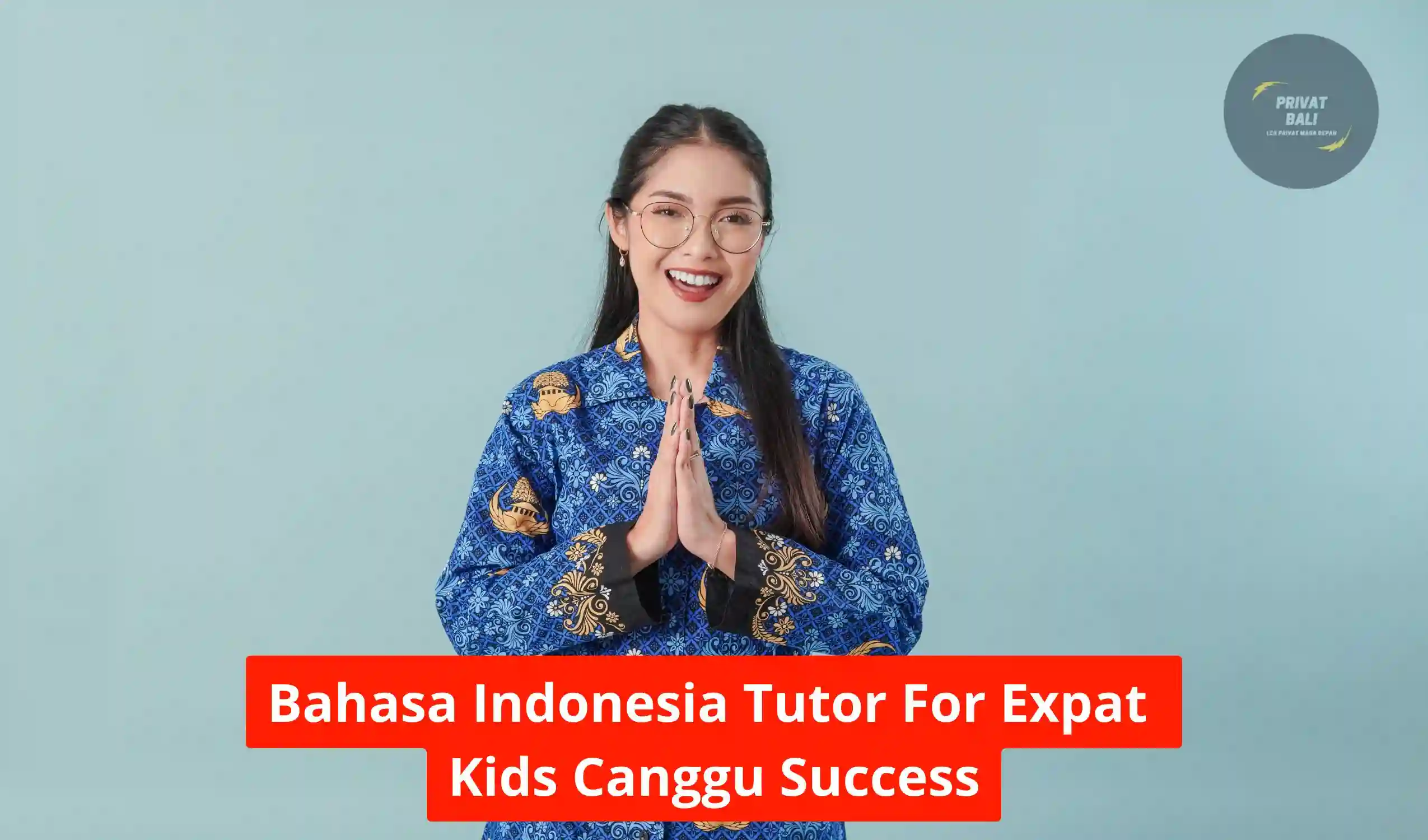 Bahasa Indonesia Tutor For Expat Kids Canggu Success