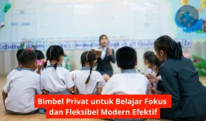 Bimbel Privat untuk Belajar Fokus dan Fleksibel Modern Efektif