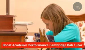 Boost Academic Performance Cambridge Bali Tutor