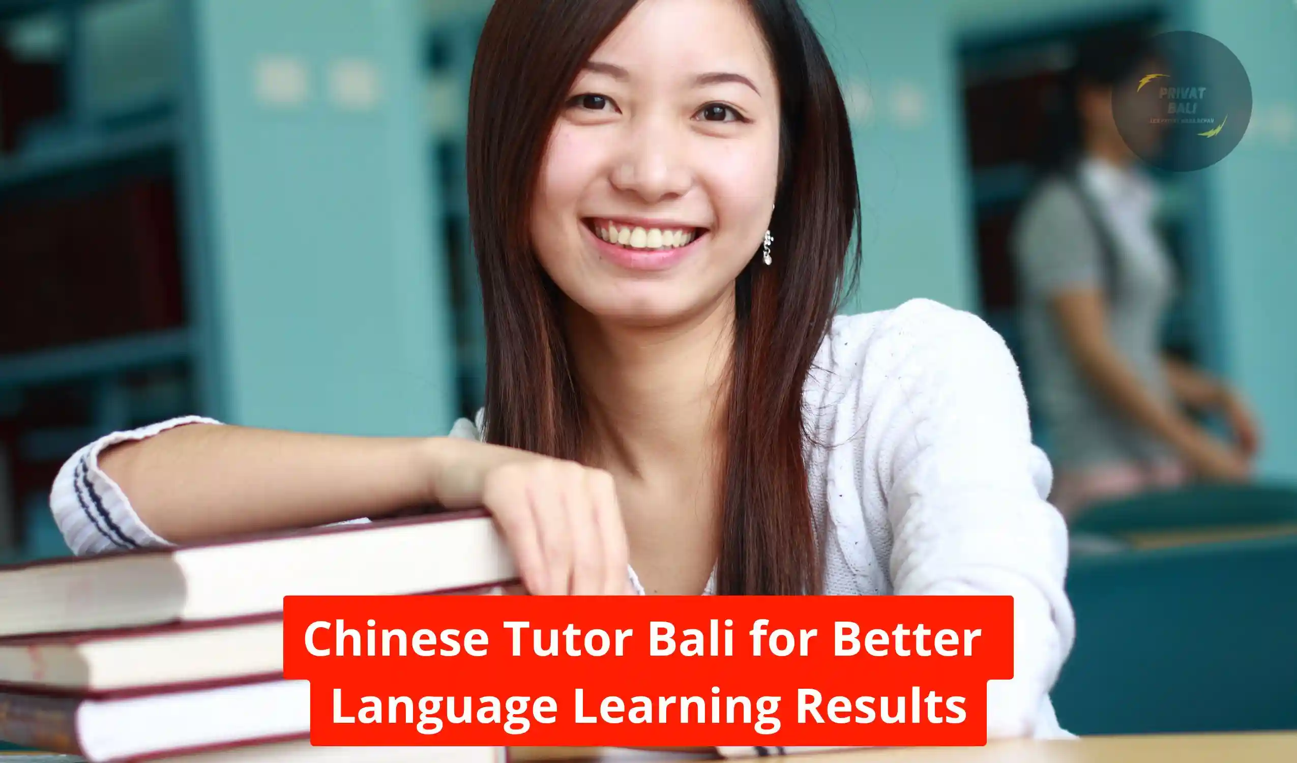 Chinese Tutor Bali for Better Language Learning Results