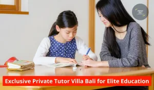 Exclusive Private Tutor Villa Bali for Elite Education