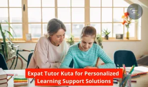 Expat Tutor Kuta for Personalized Learning Support Solutions