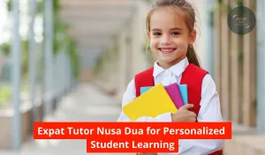 Expat Tutor Nusa Dua for Personalized Student Learning