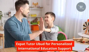 Expat Tutor Ubud for Personalized International Education Support