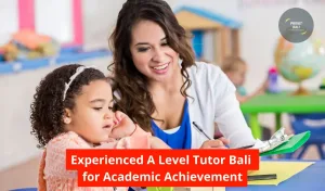 Experienced A Level Tutor Bali for Academic Achievement