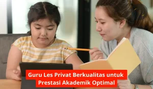 Guru Les Privat Berkualitas untuk Prestasi Akademik Optimal
