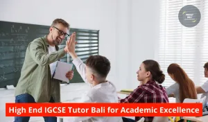 High End IGCSE Tutor Bali for Academic Excellence