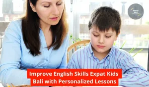 Improve English Skills Expat Kids Bali with Personalized Lessons