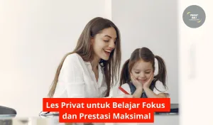 Les Privat untuk Belajar Fokus dan Prestasi Maksimal