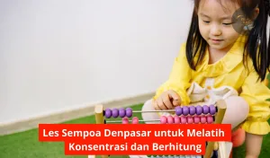 Les Sempoa Denpasar untuk Melatih Konsentrasi dan Berhitung