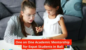 One on One Academic Mentorship for Expat Students in Bali