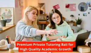 Premium Private Tutoring Bali for High Quality Academic Growth