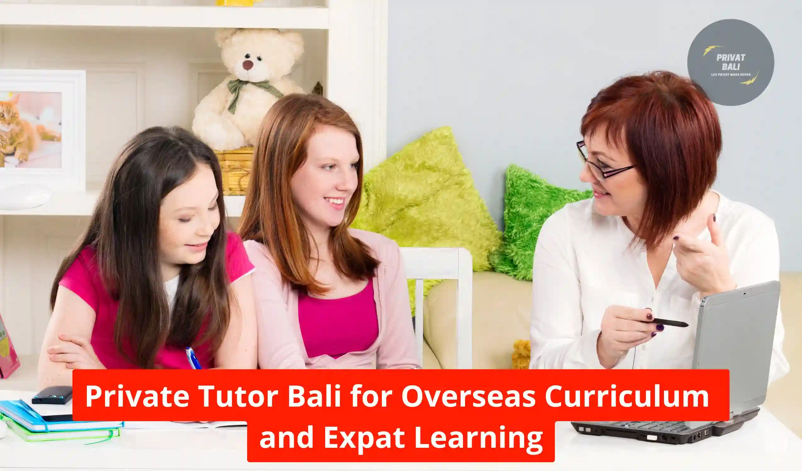 Private Tutor Bali for Overseas Curriculum and Expat Learning