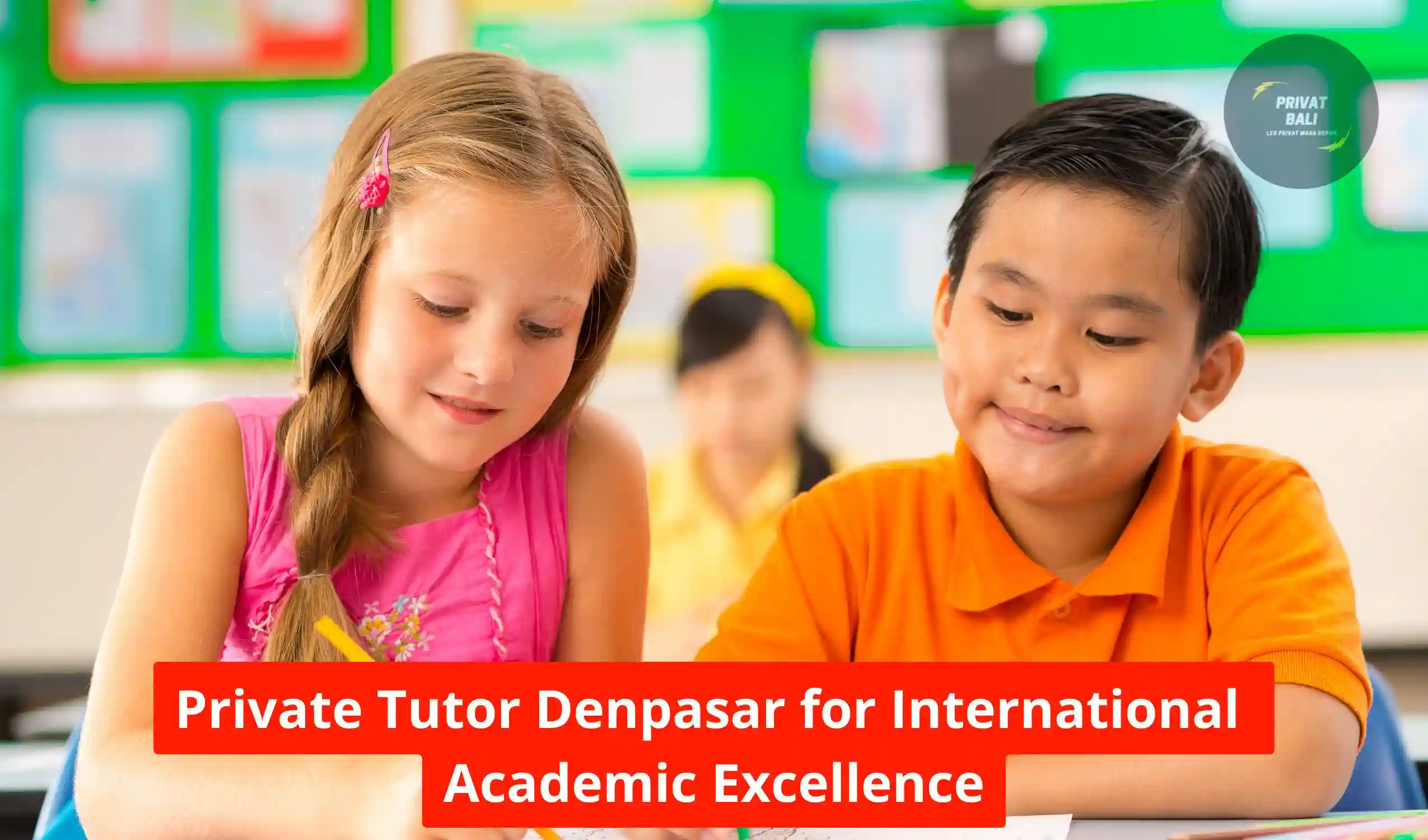 Private Tutor Denpasar for International Academic Excellence
