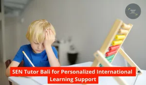 SEN Tutor Bali for Personalized International Learning Support