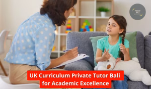 UK Curriculum Private Tutor Bali for Academic Excellence