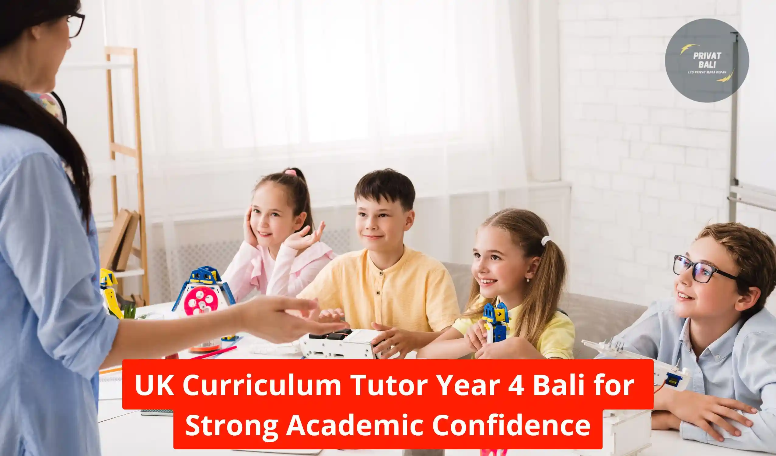 UK Curriculum Tutor Year 4 Bali for Strong Academic Confidence