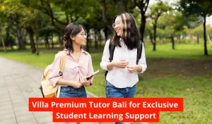 Villa Premium Tutor Bali for Exclusive Student Learning Support