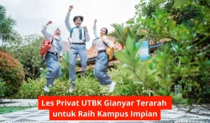 Les Privat UTBK Gianyar Terarah untuk Raih Kampus Impian