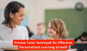 Private Tutor Seminyak for Effective Personalized Learning Growth