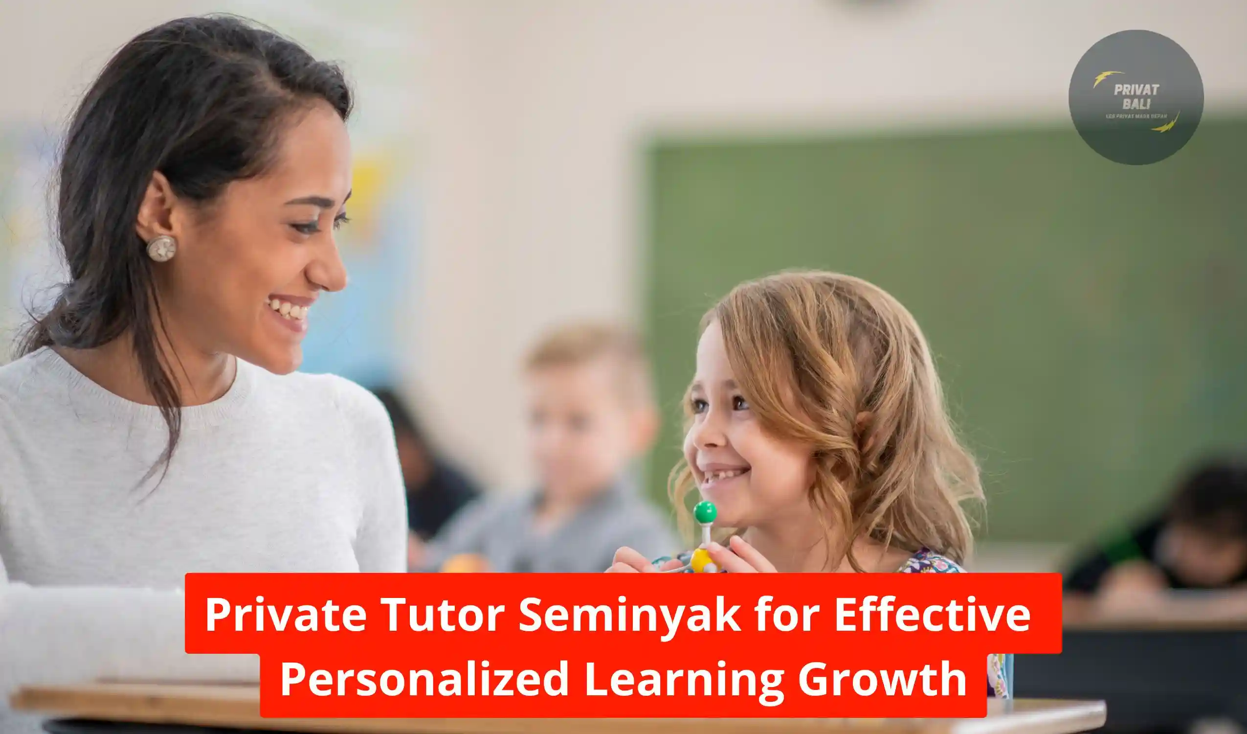 Private Tutor Seminyak for Effective Personalized Learning Growth