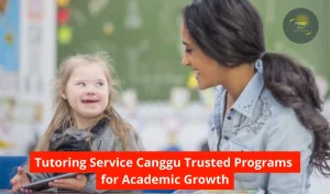 Tutoring Service Canggu Trusted Programs for Academic Growth