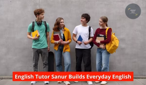 English Tutor Sanur Builds Everyday English