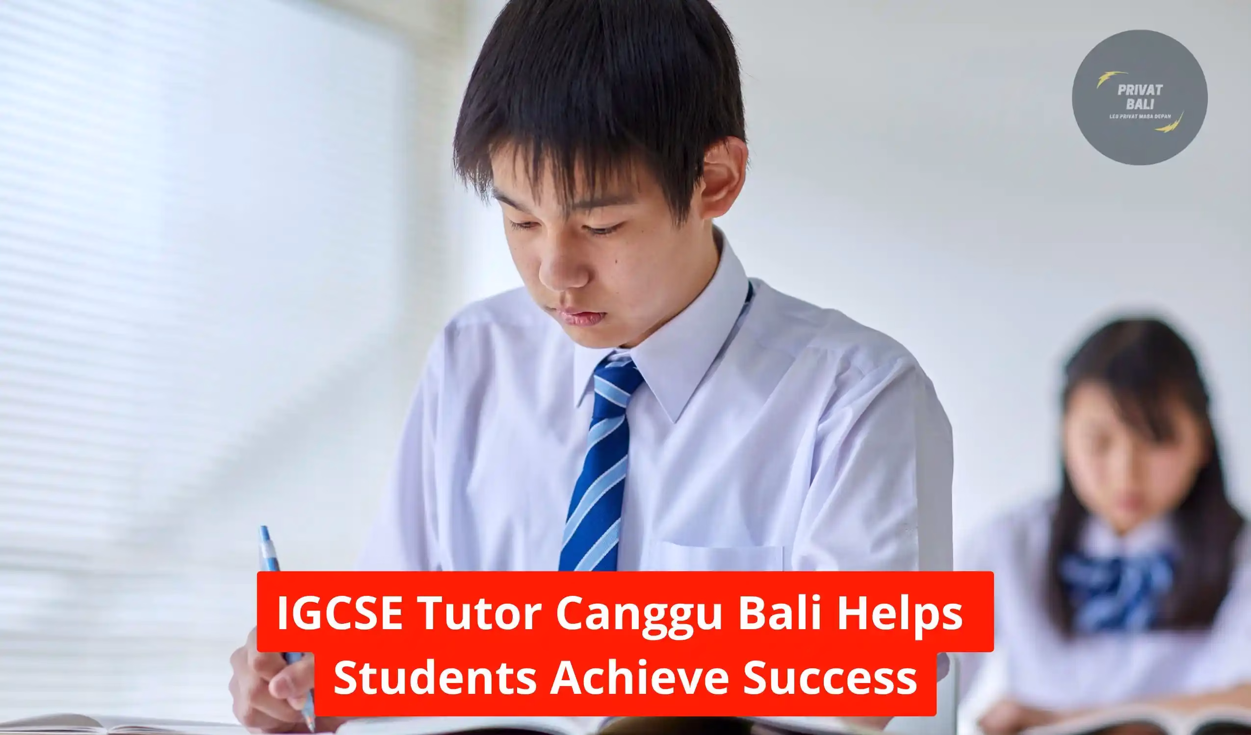 IGCSE Tutor Canggu Bali Helps Students Achieve Success
