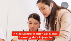 In Villa Mandarin Tutor Bali Makes Learning More Enjoyable