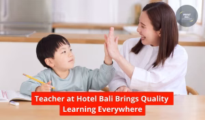 Teacher at Hotel Bali Brings Quality Learning Everywhere