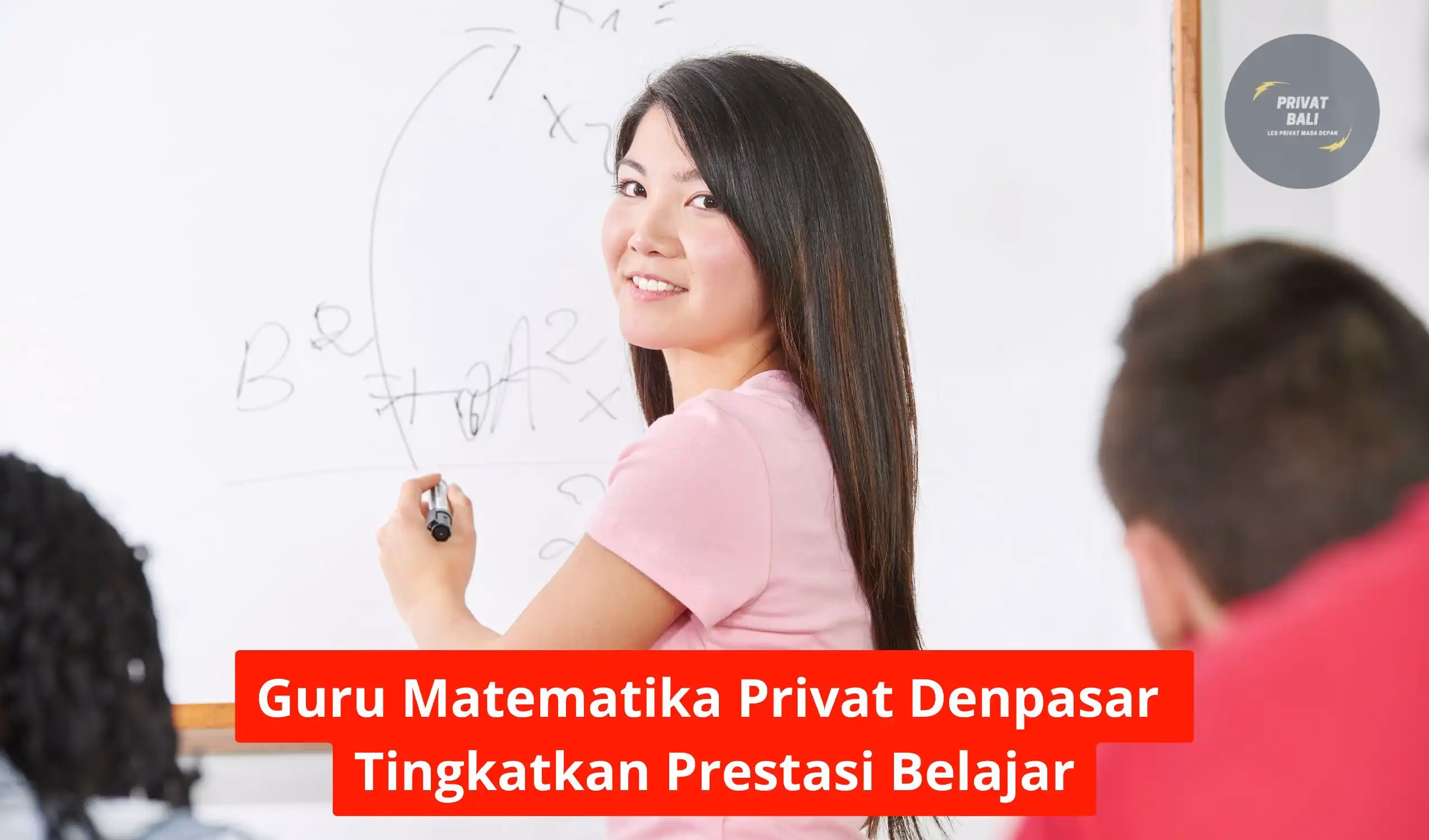 Guru Matematika Privat Denpasar Tingkatkan Prestasi Belajar