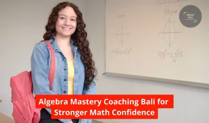 Algebra Mastery Coaching Bali for Stronger Math Confidence