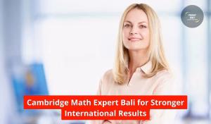 Cambridge Math Expert Bali for Stronger International Results
