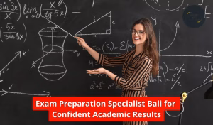 Exam Preparation Specialist Bali for Confident Academic Results