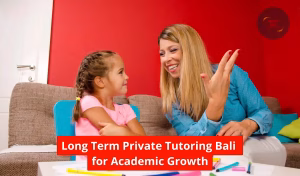 Long Term Private Tutoring Bali for Academic Growth