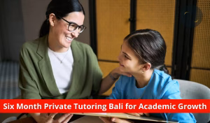 Six Month Private Tutoring Bali for Academic Growth